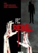 Help me I am Dead 2013