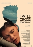 Αύριο περνάω απέναντι / I Will Cross Tomorrow (2019)