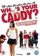 Who's Your Caddy? (2007)