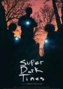 Super Dark Times (2017)