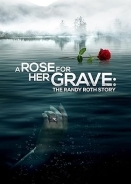 A Rose for Her Grave: The Randy Roth Story (2023)