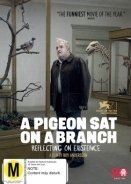 A Pigeon Sat on a Branch Reflecting on Existence (2014)