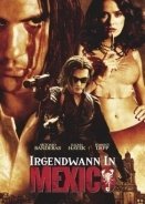 Once Upon a Time in Mexico / Κάποτε στο Μεξικό (2003)