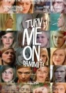 Άναψέ με / Turn Me On, Dammit! / Få meg på, for faen (2011)