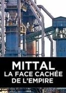 Mittal, la face cachée de l'empire (2014)