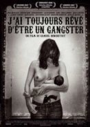 Πάντα Ονειρευόμουν να Γινόμουν Γκάνγκστερ / J'ai toujours rêvé d'être un gangster / I Always Wanted to Be a Gangster (2007)