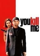 Με σκοτώνεις... / You Kill Me (2007)