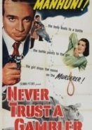 Ποτέ μην εμπιστεύεσαι χαρτοπαίκτη  / Never Trust a Gambler (1951)