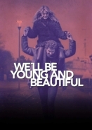 We'll Be Young and Beautiful / Saremo giovani e bellissimi (2018)