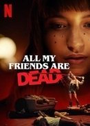 Όλοι οι Φίλοι μου Είναι Νεκροί / All My Friends Are Dead (2020)