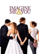Imagine Me and You (2005)