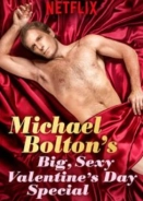 Michael Bolton's Big, Sexy Valentine's Day Special (2017)