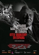 El hombre más peligroso de Europa. Otto Skorzeny en España / Europe's Most Dangerous Man: Otto Skorzeny in Spain (2020)