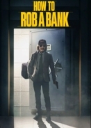 Πώς να Ληστέψεις Τράπεζα / How to Rob a Bank (2024)