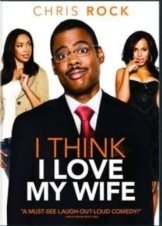 I Think I Love My Wife (2007)
