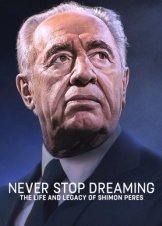 Never Stop Dreaming: The Life and Legacy of Shimon Peres (2018)