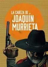 Το Κεφαλι Του Χοακιν Μουριετα / La Cabeza de Joaquín Murrieta (2023)