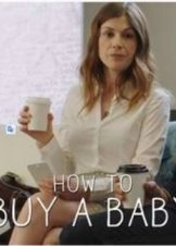 How To Buy A Baby (2017) TV Series