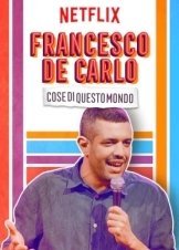 Francesco de Carlo: Cose di Questo Mondo (2019)
