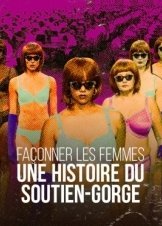 Με ή Χωρίς Στηθόδεσμο / No Bras Vs Push-Up Bras: a Bra Story / Une Histoire du Soutien-Gorge (2023)