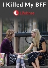 I Killed My BFF (2015)