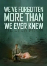 We've Forgotten More Than We Ever Knew (2016)