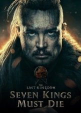 The Last Kingdom: Seven Kings Must Die / Οι Επτά Βασιλιάδες Πρέπει να Πεθάνουν (2023)