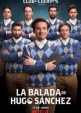 La Balada de Hugo Sanchez (2018) TV Series