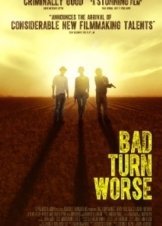 Bad Turn Worse (2013)