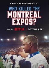 Who Killed the Montreal Expos / Qui a tué les Expos de Montréal? (2025)