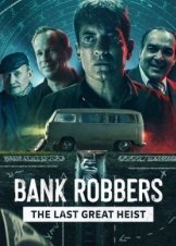 Ληστεσ Τραπεζων: Η Τελευταια Μεγαλη Ληστεια / Bank Robbers: The Last Great Heist / Los Ladrones: La verdadera historia del robo del siglo (2022)
