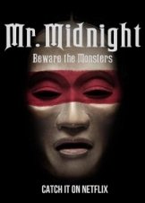 Mr. Midnight: Beware the Monsters (2022)