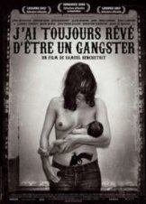 Πάντα Ονειρευόμουν να Γινόμουν Γκάνγκστερ / J'ai toujours rêvé d'être un gangster / I Always Wanted to Be a Gangster (2007)