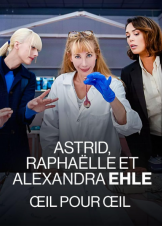 Astrid, Raphaëlle et Alexandra Ehle Oeil pour Oeil (2024)
