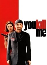 Με σκοτώνεις... / You Kill Me (2007)