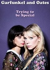 Garfunkel and Oates: Trying to Be Special (2016)