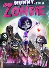 Mummy, I'm A Zombie (2014)
