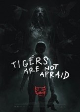 Οι τίγρεις δεν φοβούνται / Tigers Are Not Afraid / Vuelven (2017)