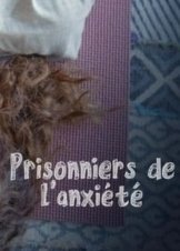 Αιχμάλωτοι του Άγχους / Prisonniers de l'Anxiété, Inside Anxiety (2019)