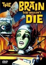 Το μυαλό που δεν πέθαινε / The Brain That Wouldn't Die (1962)