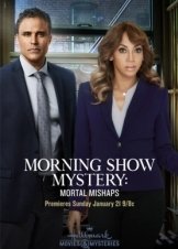 Θανάσιμες Συμπτώσεις / Morning Show Mystery: Mortal Mishaps (2018)