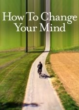 Πώς να Αλλάξεις το Μυαλό / How to Change Your Mind (2022)