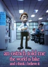 An Ostrich Told Me the World Is Fake and I Think I Believe It (2022)