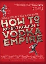 How to Re-Establish a Vodka Empire (2012)