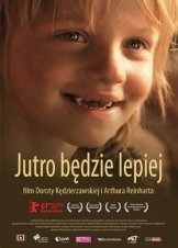 Αύριο θα είναι όλα καλύτερα / Tomorrow Will Be Better / Jutro bedzie lepiej (2010)