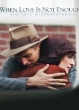 When Love Is Not Enough: The Lois Wilson Story (2010)