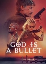 God Is a Bullet / Ο Θεός Είναι Μια Σφαίρα (2023)