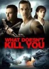 What Doesn't Kill You (2008)