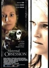 Her Only Child / Maternal Obsession (2008)