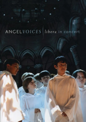 Angel Voices: Libera In Concert (2007)